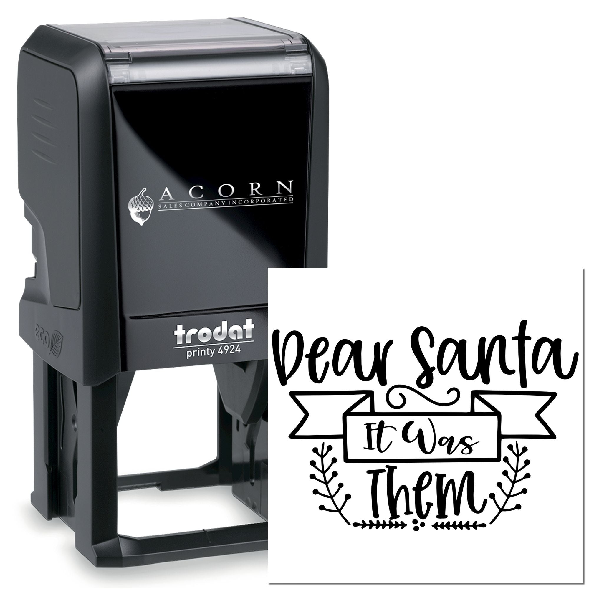 Custom self-inking rubber stamp with Dear Santa, It Was Them design, shown on Trodat Printy 4924 stamp.