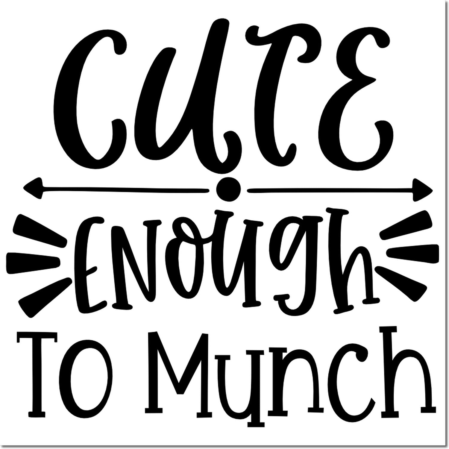 Funny rubber stamp design with the phrase Cute Enough To Much in bold decorative lettering.