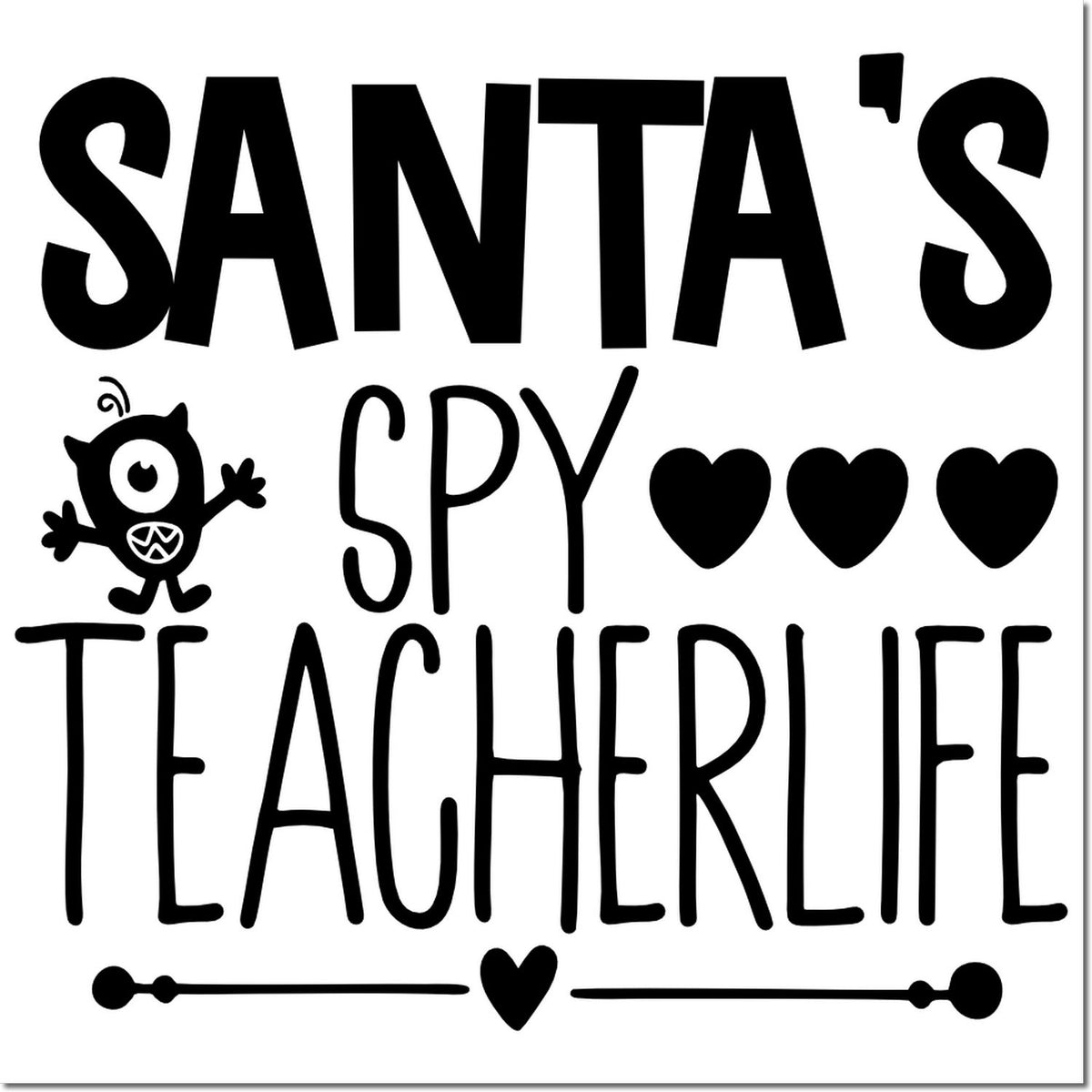 Santas Spy Teacher Life rubber stamp design with hearts and playful monster for holiday teacher crafts.