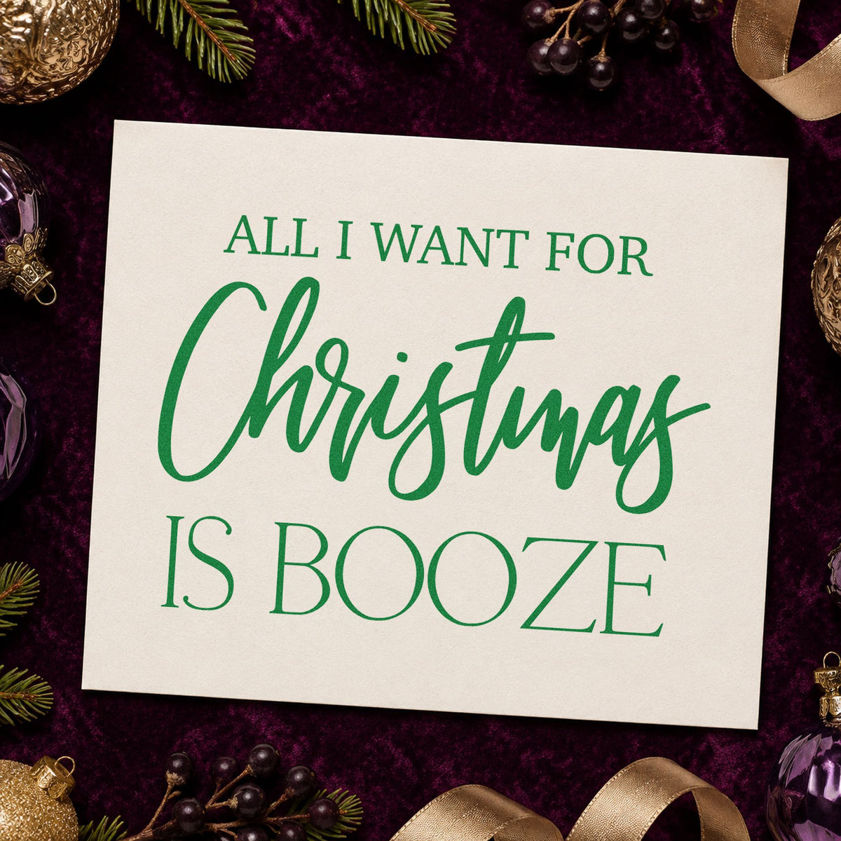 All I Want Christmas Booze craft stamp imprinted in green ink on paper, a design suited to framed cabinet door.
