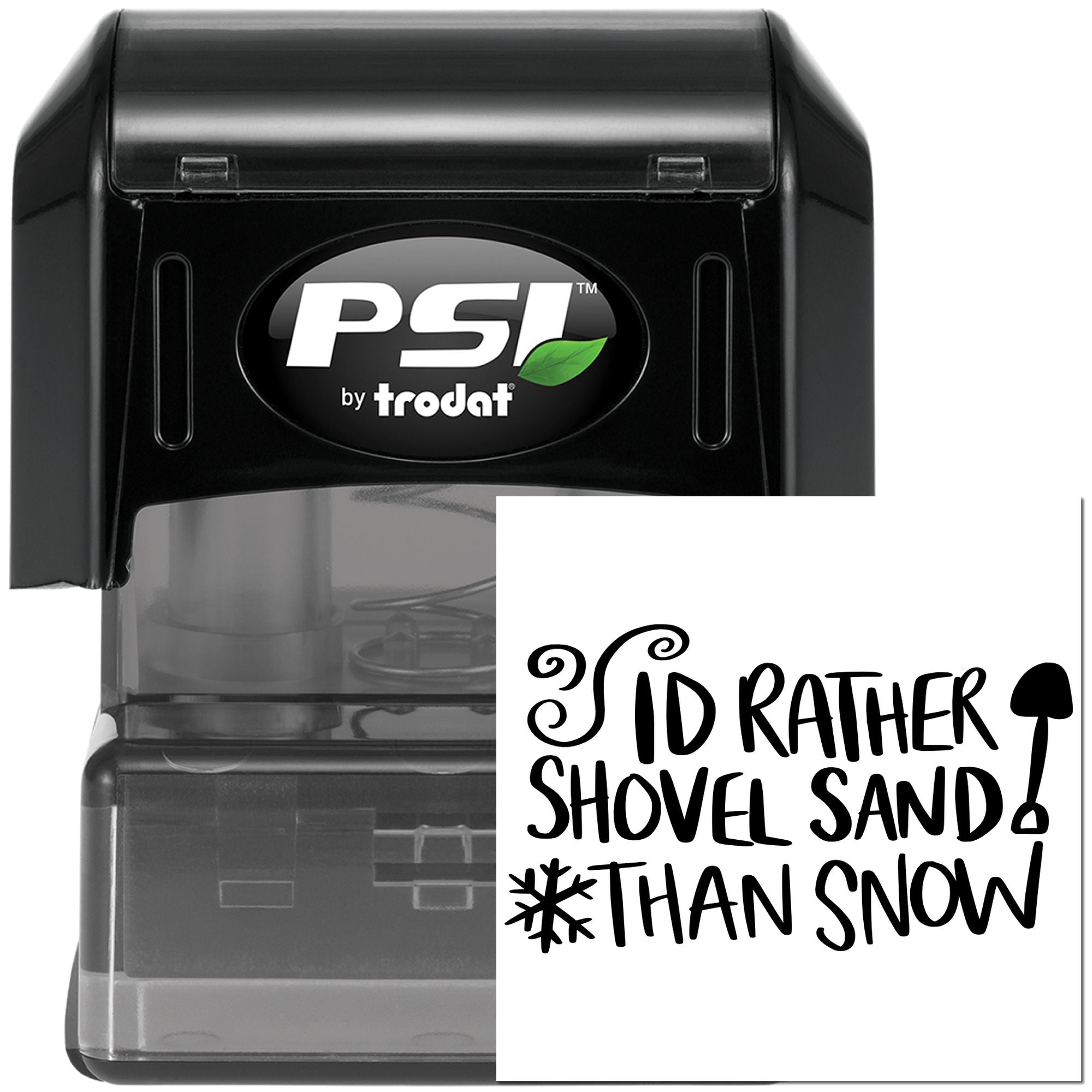 PSI by Trodat self-inking rubber stamp with Id rather shovel sand than snow custom message for beach lovers