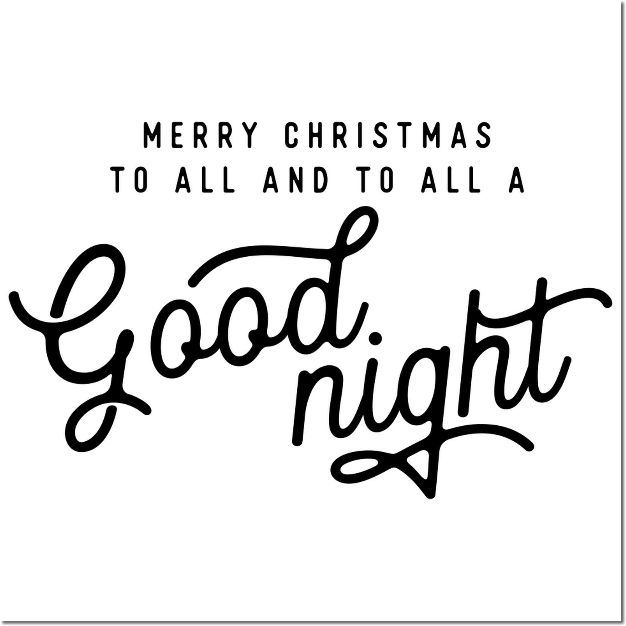 Merry Christmas to all and to all a good night rubber stamp for holiday cards, scrapbook pages, and festive crafts.