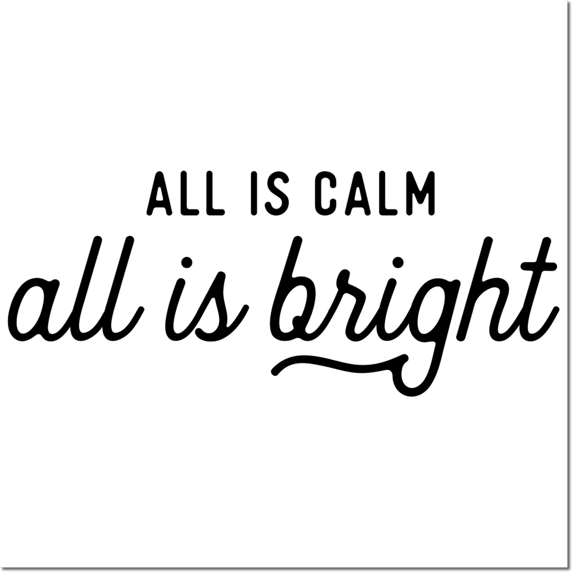 Holiday rubber stamp design reading All Is Calm, All Is Bright for Christmas cards, crafts, and seasonal stamping.