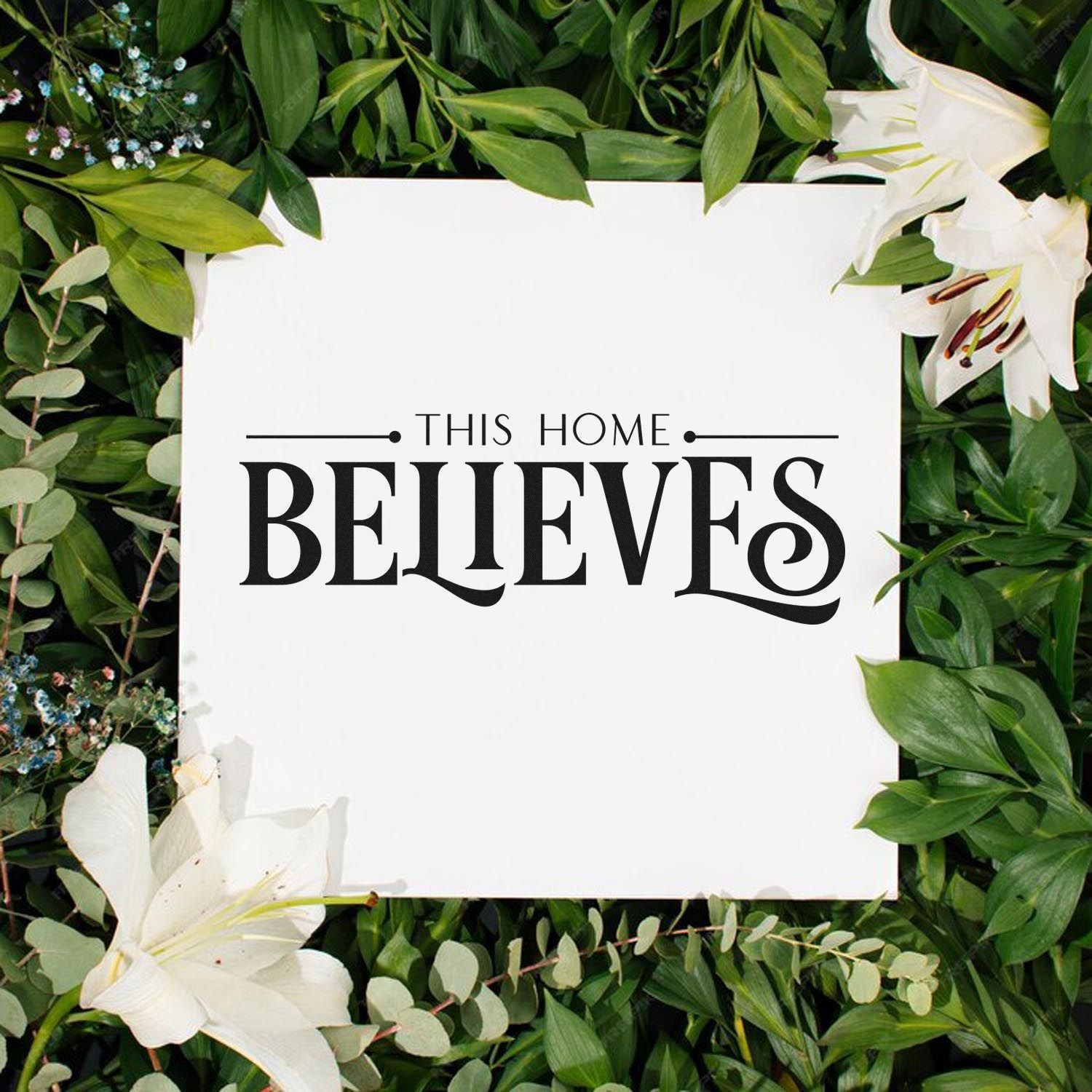 This Home Believes rubber stamp design with floral greenery border for personalized home dcor and stationery.