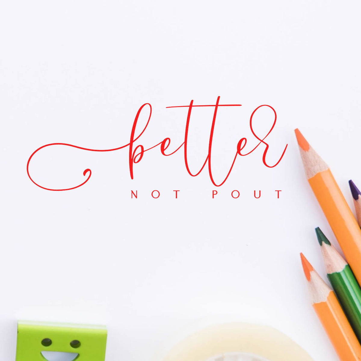 Better Not Pout Script rubber stamp shown in red ink, stamped for projects such as portrait album page.