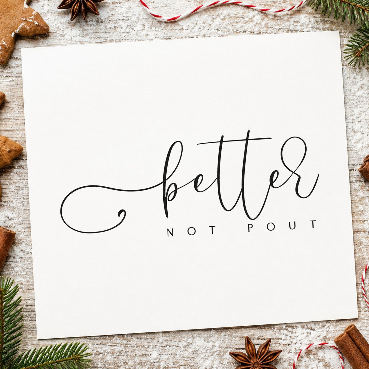Better Not Pout Script rubber stamp printed in black ink, ready for thin script caps cards and similar paper crafts.
