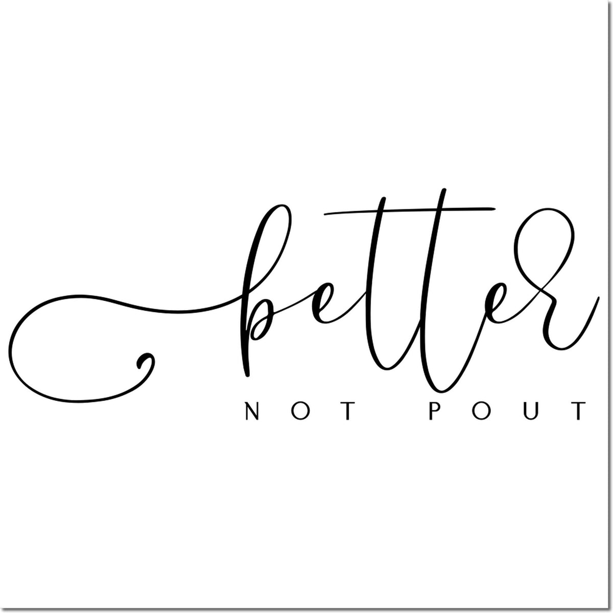 Better Not Pout Christmas rubber stamp design with elegant script lettering for holiday cards and festive crafts.