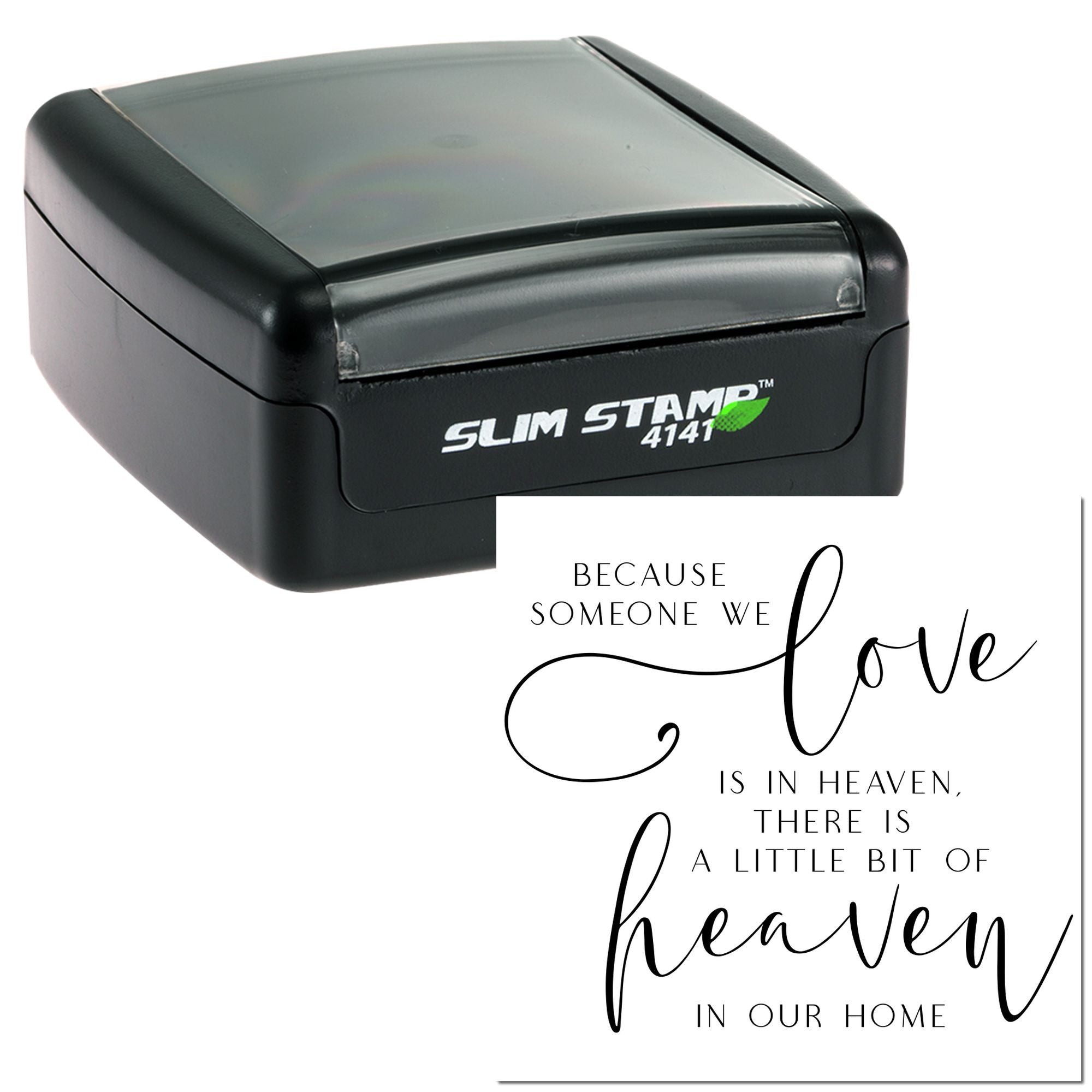 Slim Stamp 4141 self-inking rubber stamp with memorial quote about someone loved in heaven and a little bit of heaven at home.