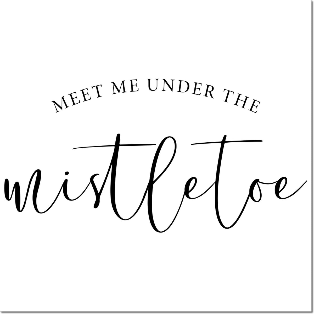 Holiday rubber stamp reading Meet Me Under the Mistletoe in elegant script for Christmas cards.