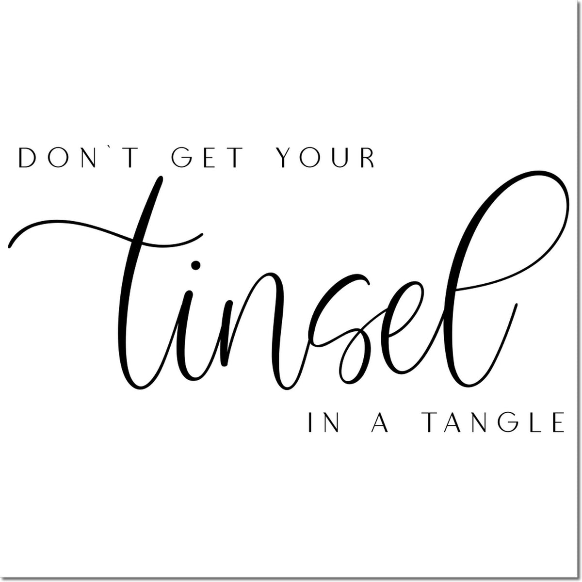 Christmas rubber stamp design with Dont get your tinsel in a tangle for holiday cards and festive crafting.