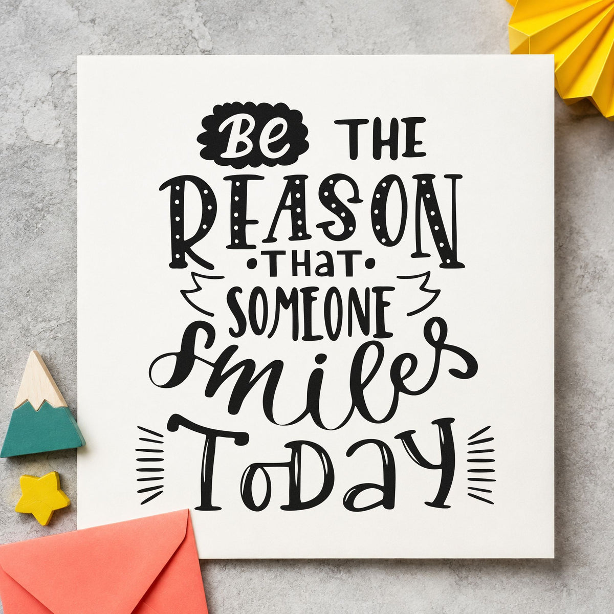 Be Someone's Reason To Smile rubber stamp printed in black ink, ready for reason to smile cards and similar paper crafts.