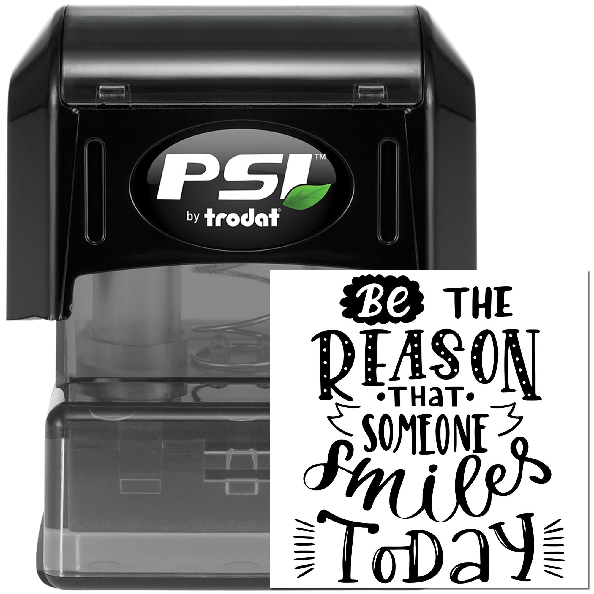 PSI by Trodat self-inking rubber stamp featuring Be the reason that someone smiles today quote design