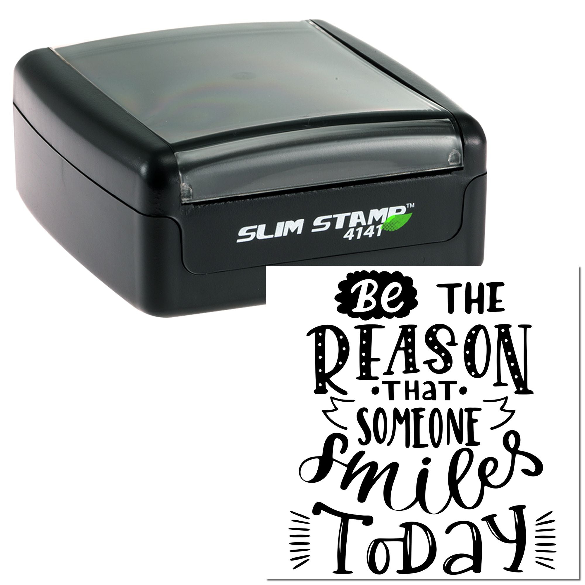 Slim Stamp 4141 self-inking rubber stamp with Be the reason someone smiles today motivational quote design.