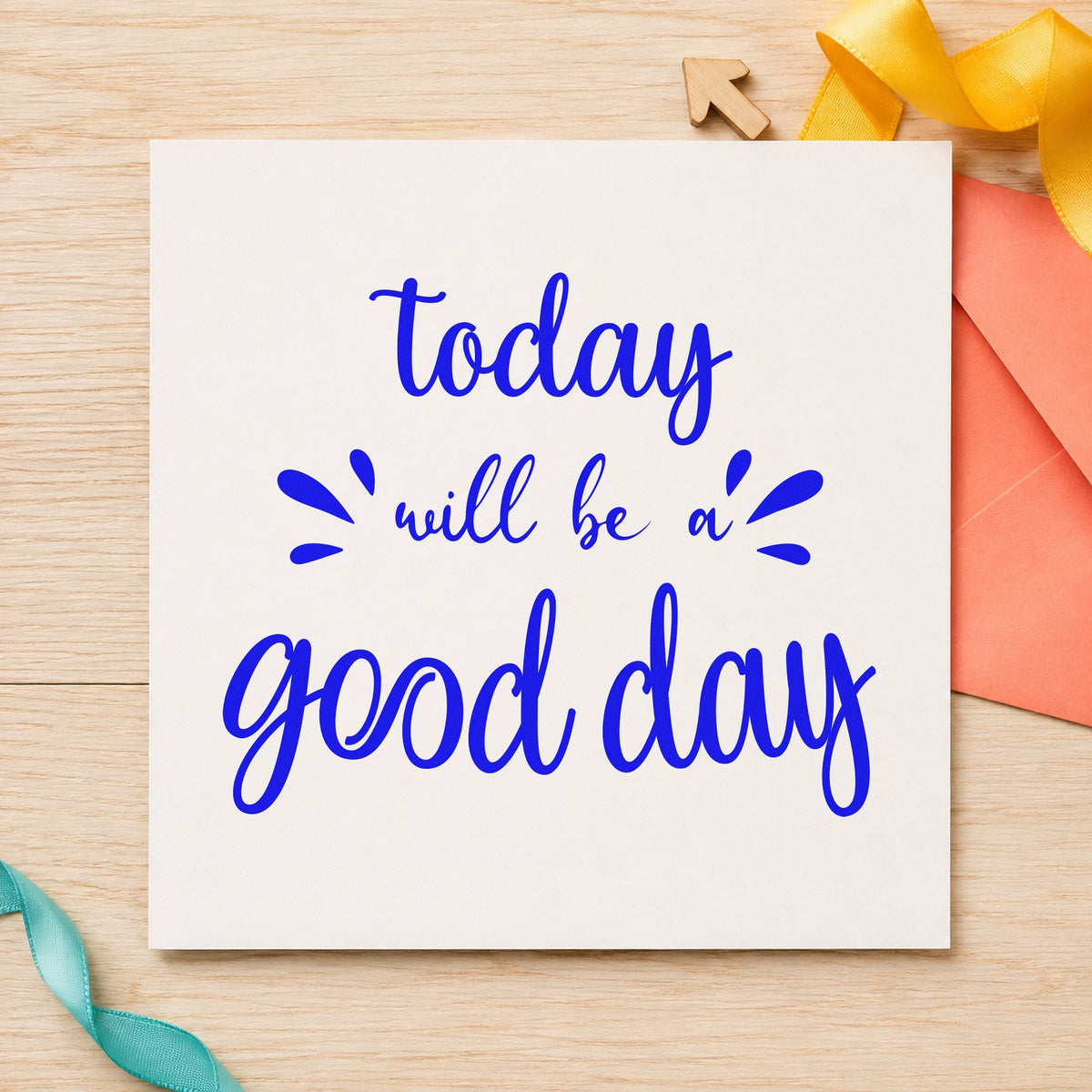 Today Will Be Good Day craft stamp imprinted in blue ink on paper, a design suited to framed bathroom mirror.