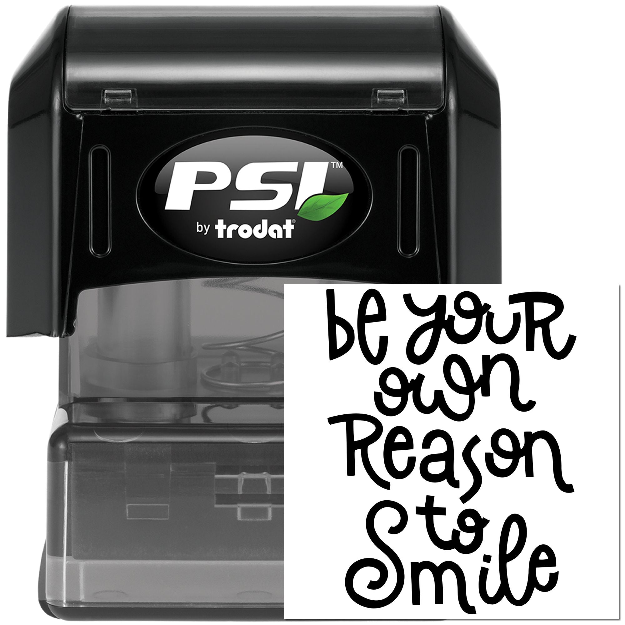 PSI by Trodat custom self-inking rubber stamp with Be Your Own Reason to Smile motivational text.