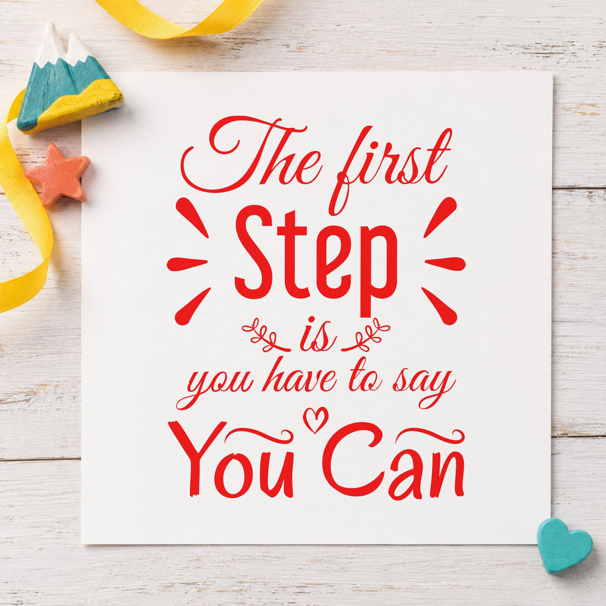 First Step Say You Can craft stamp imprint in red ink on a handmade project, one idea being check in cards.