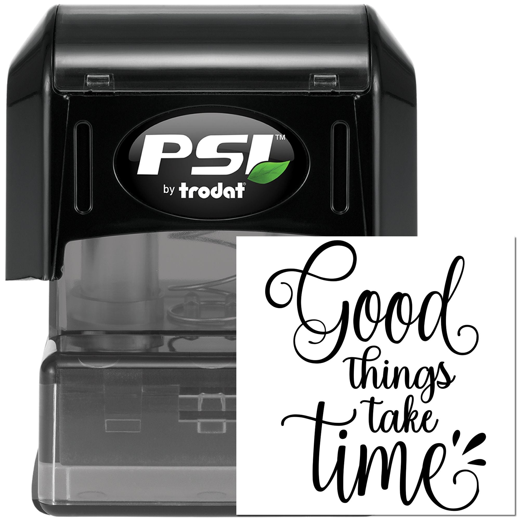 PSI by Trodat self-inking rubber stamp with Good things take time quote, ideal for custom motivational rubber stamping.