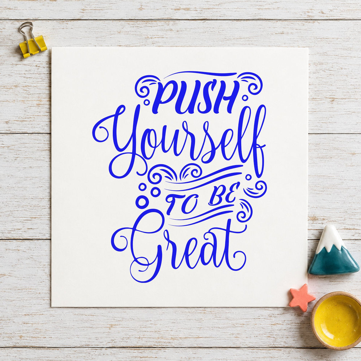 Push Yourself To Be Great craft stamp in blue ink on cardstock, an easy option for sweat towel printing.