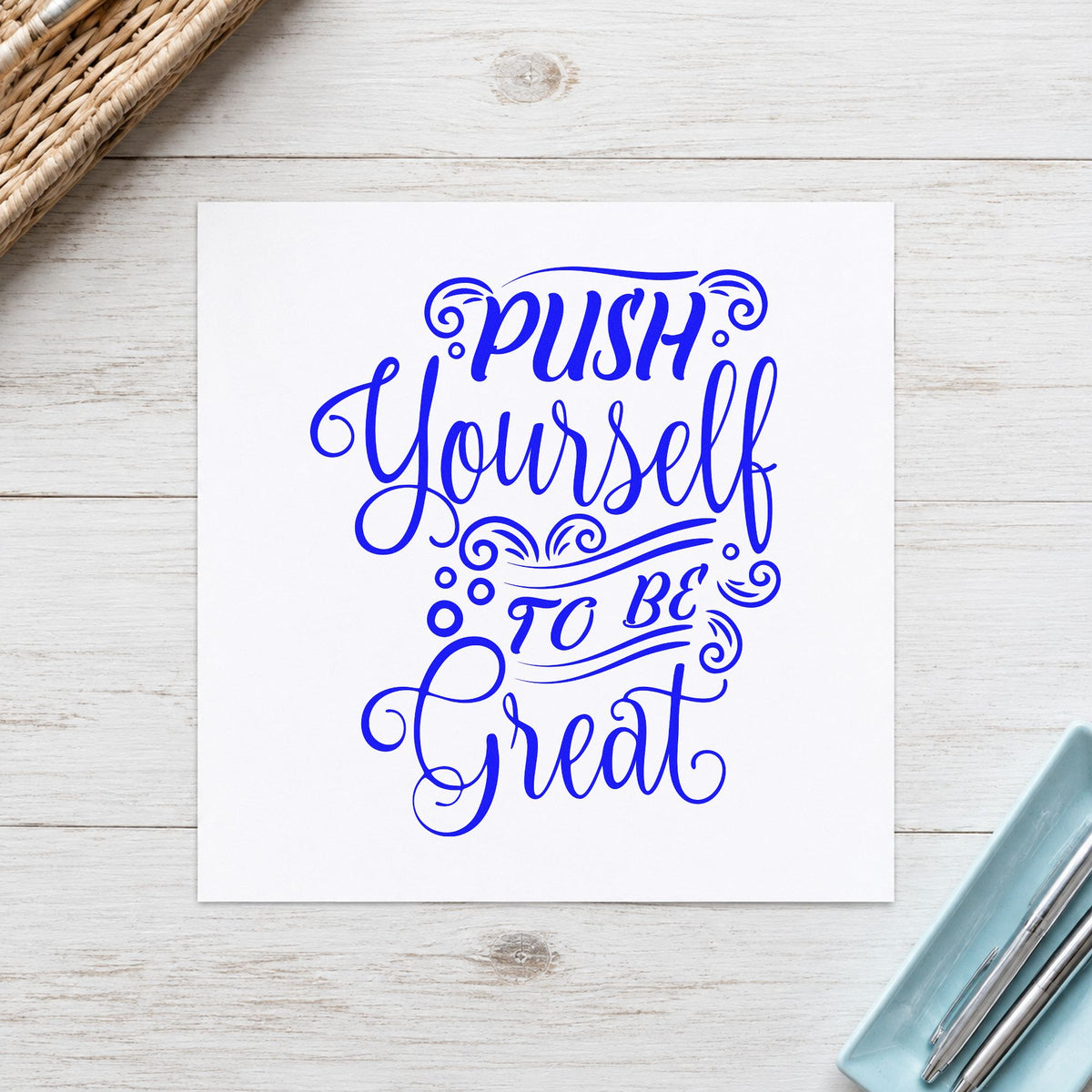Push Yourself To Be Great craft stamp imprinted in blue ink on paper, a design suited to framed practice room.