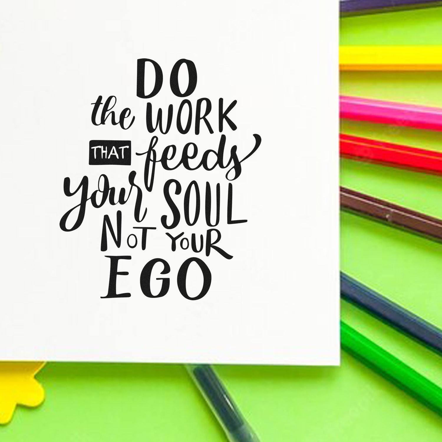 Rubber stamp quote design reading Do the work that feeds your soul, not your ego for planners, crafts, and journaling.