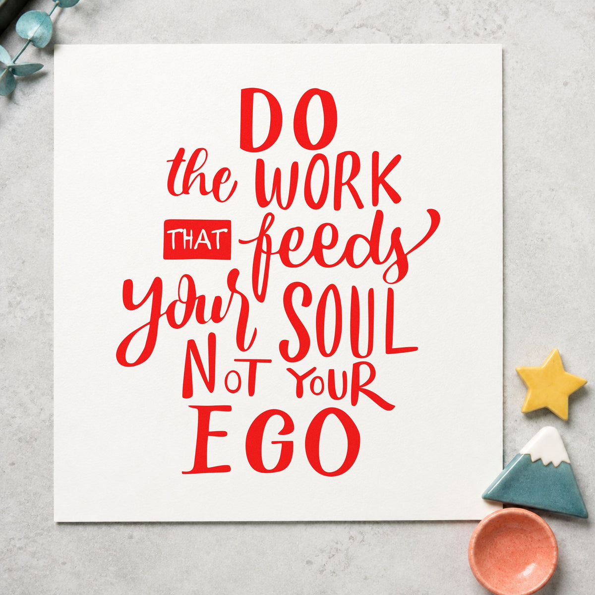 Work That Feeds Your Soul craft stamp imprint in red ink on a handmade project, one idea being piece log cards.