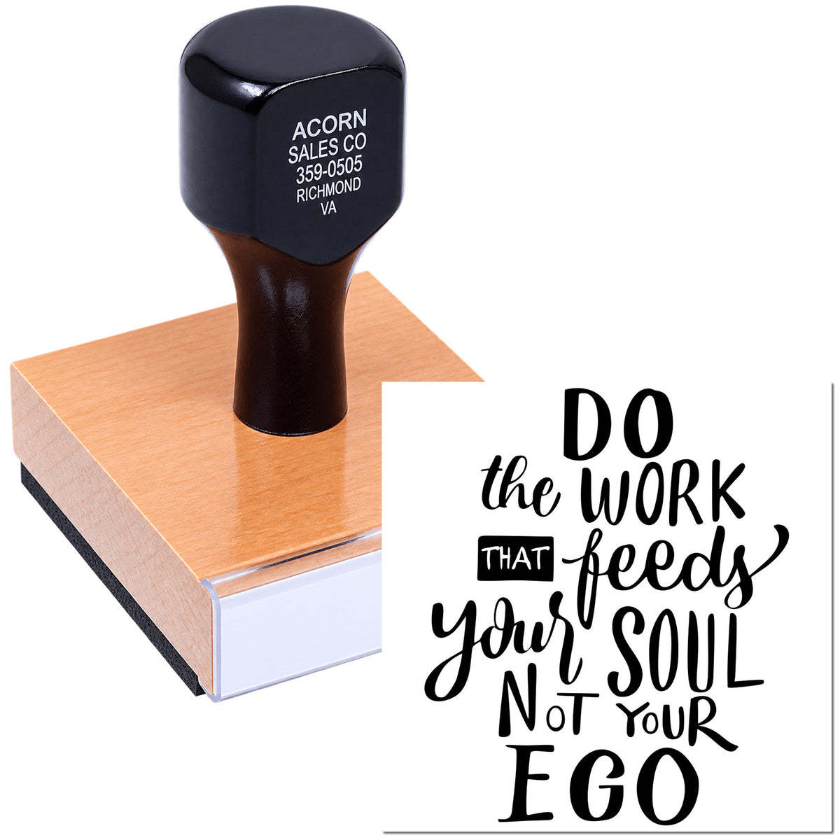 Wooden rubber stamp with motivational quote, Do the work that feeds your soul not your ego, for crafts and branding.