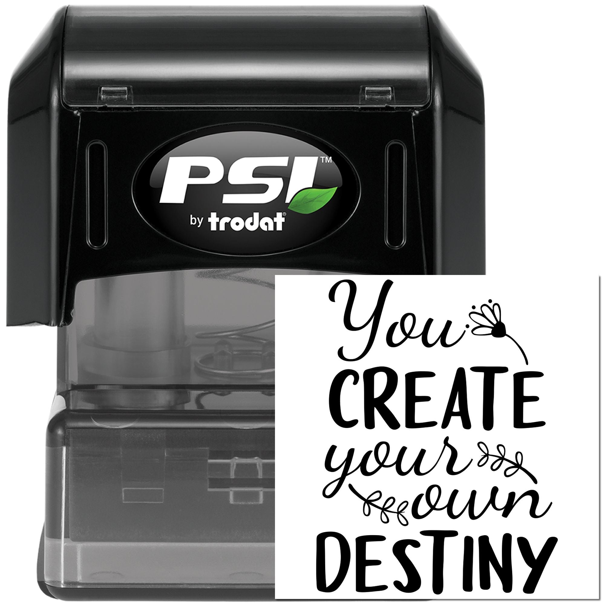 PSI by Trodat self-inking custom rubber stamp with You create your own destiny design
