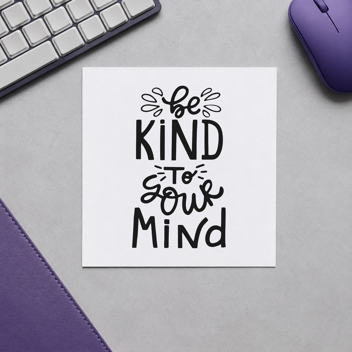 Be Kind To Your Mind craft stamp in black ink on cardstock, an easy option for quiet album page.