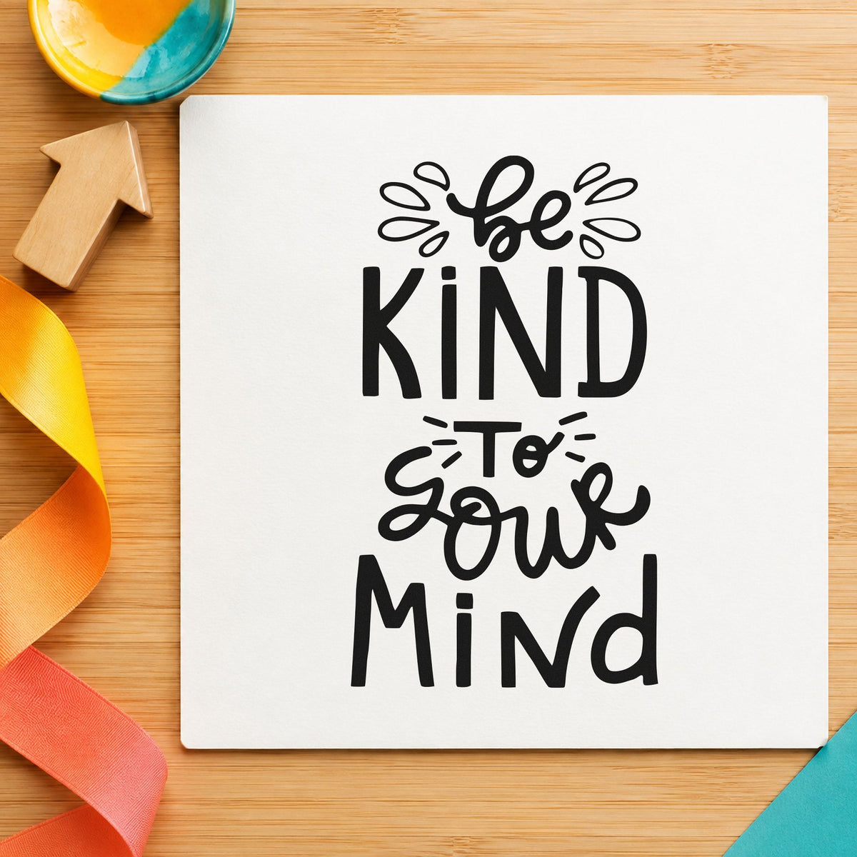 Be Kind To Your Mind rubber stamp printed in black ink, ready for sit practice sheet and similar paper crafts.