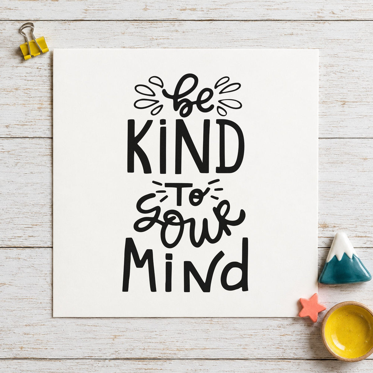 Be Kind To Your Mind rubber stamp printed in black ink, ready for leaf stroke cards and similar paper crafts.