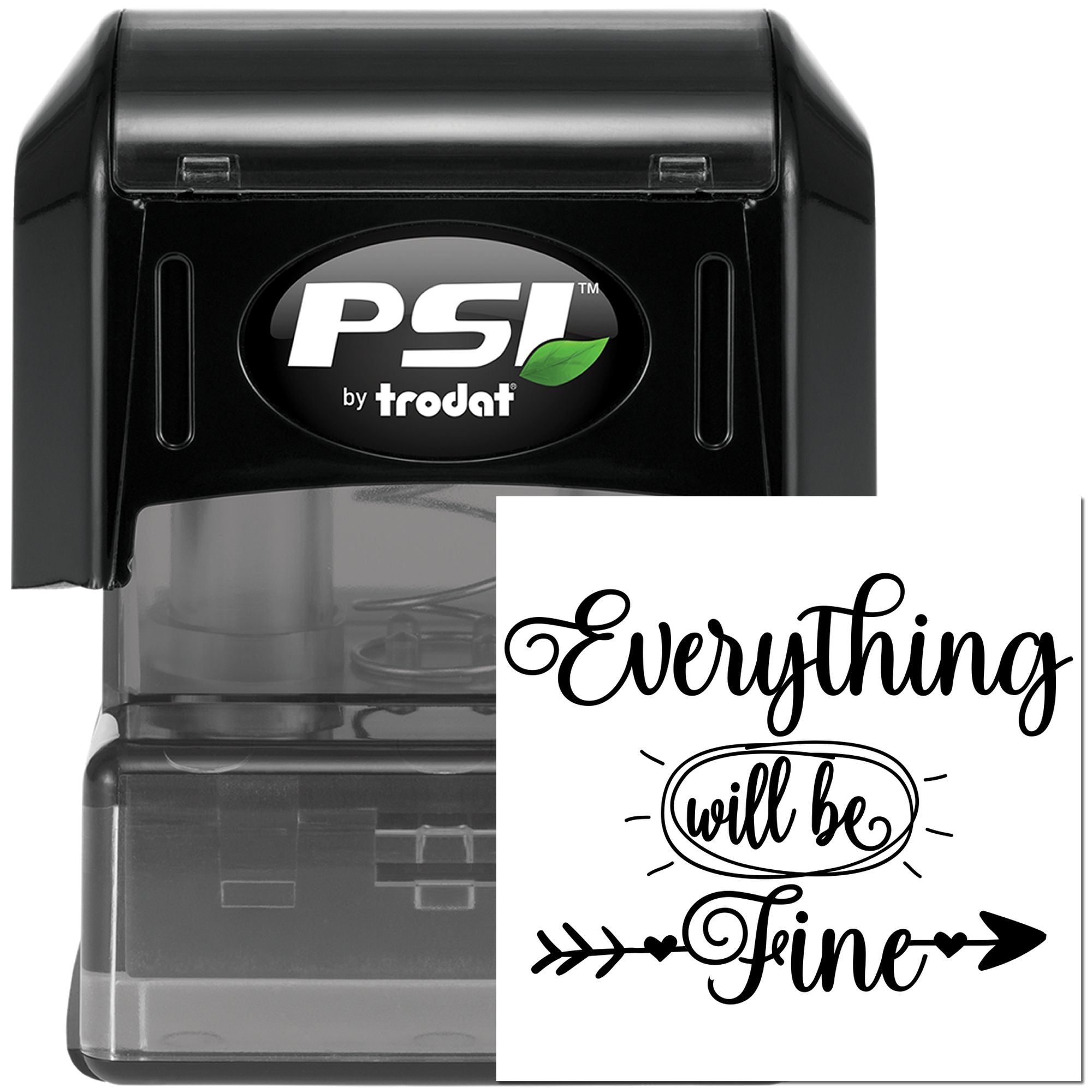 PSI by Trodat self-inking rubber stamp with Everything will be fine custom motivational message.