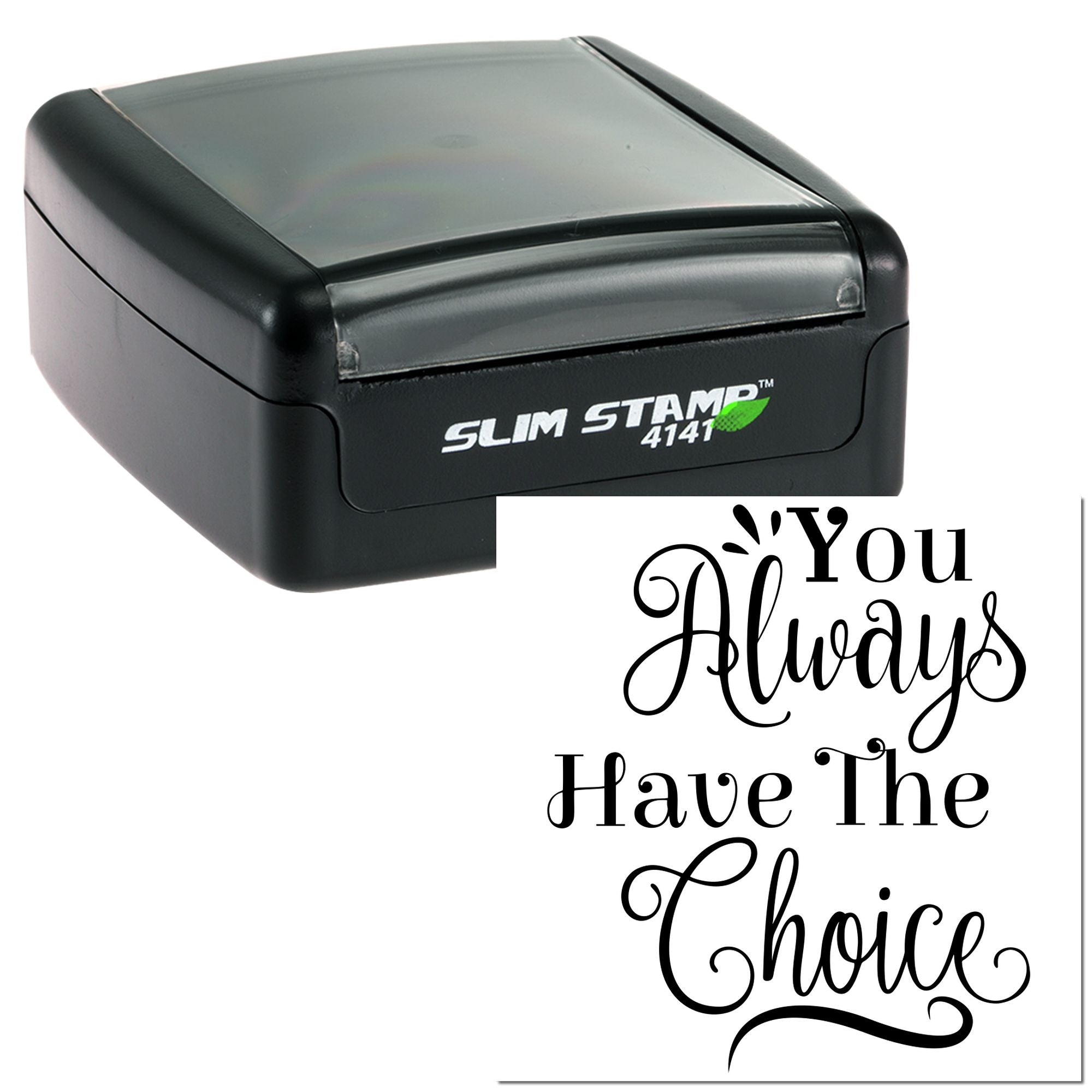 Slim Stamp 4141 custom rubber stamp featuring the quote, You Always Have the Choice, for inspirational stamping.