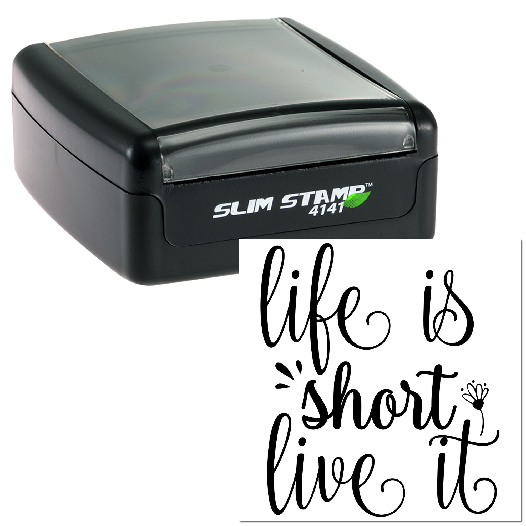 Self-inking Slim Stamp 4141 rubber stamp with life is short, live it script design