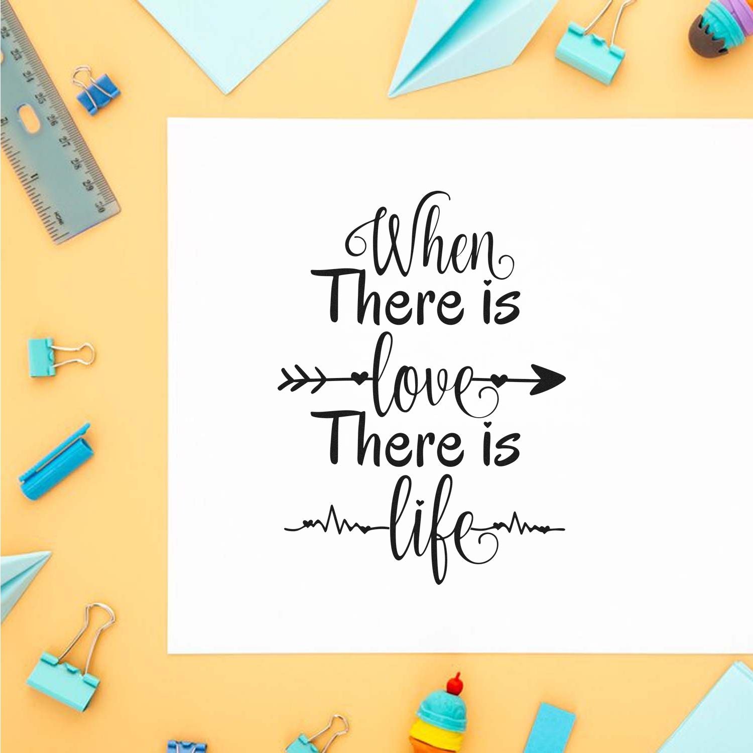 Love quote rubber stamp design with handwritten text, When there is love there is life, for card making and crafts.