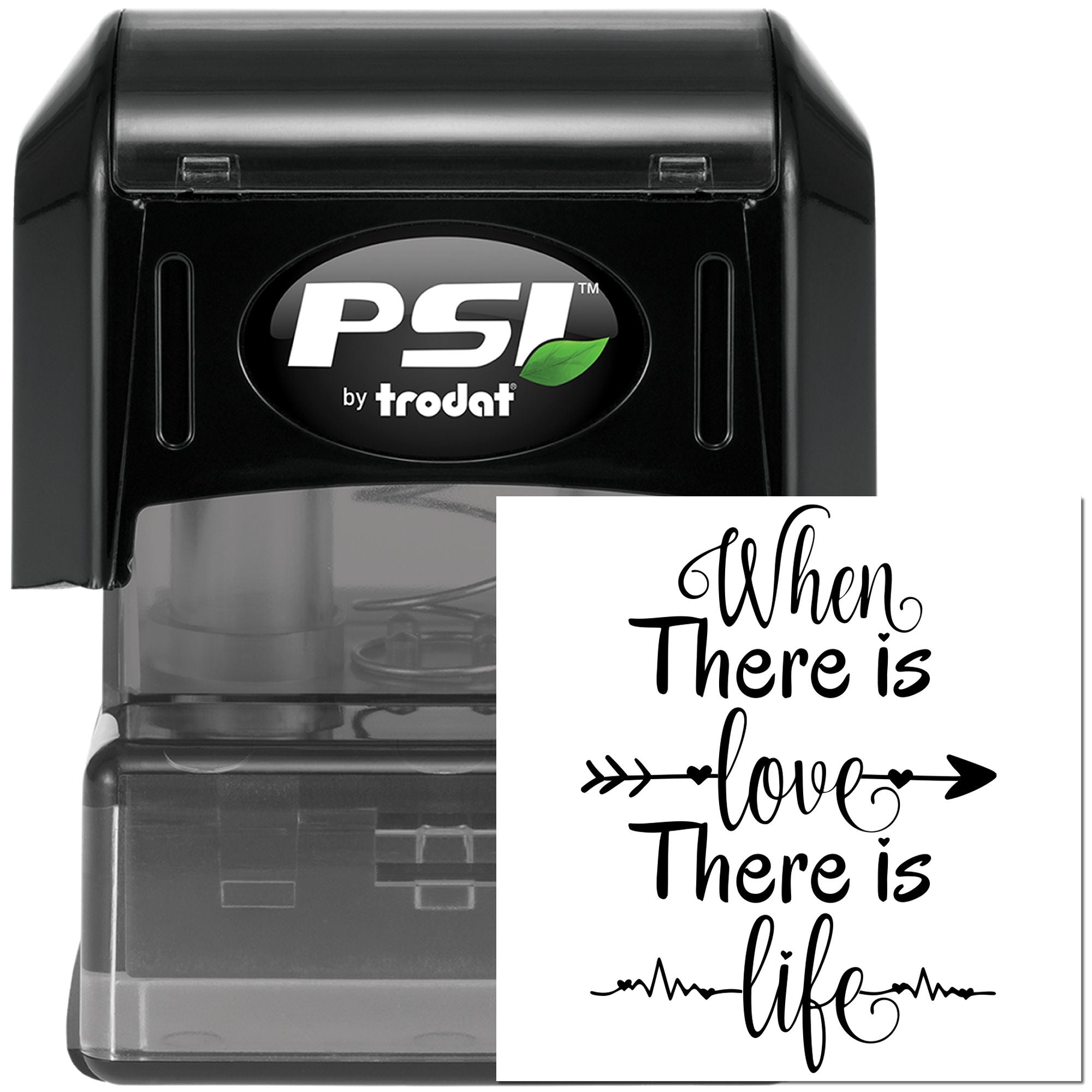 Custom self-inking rubber stamp by PSI by Trodat featuring When there is love there is life quote design