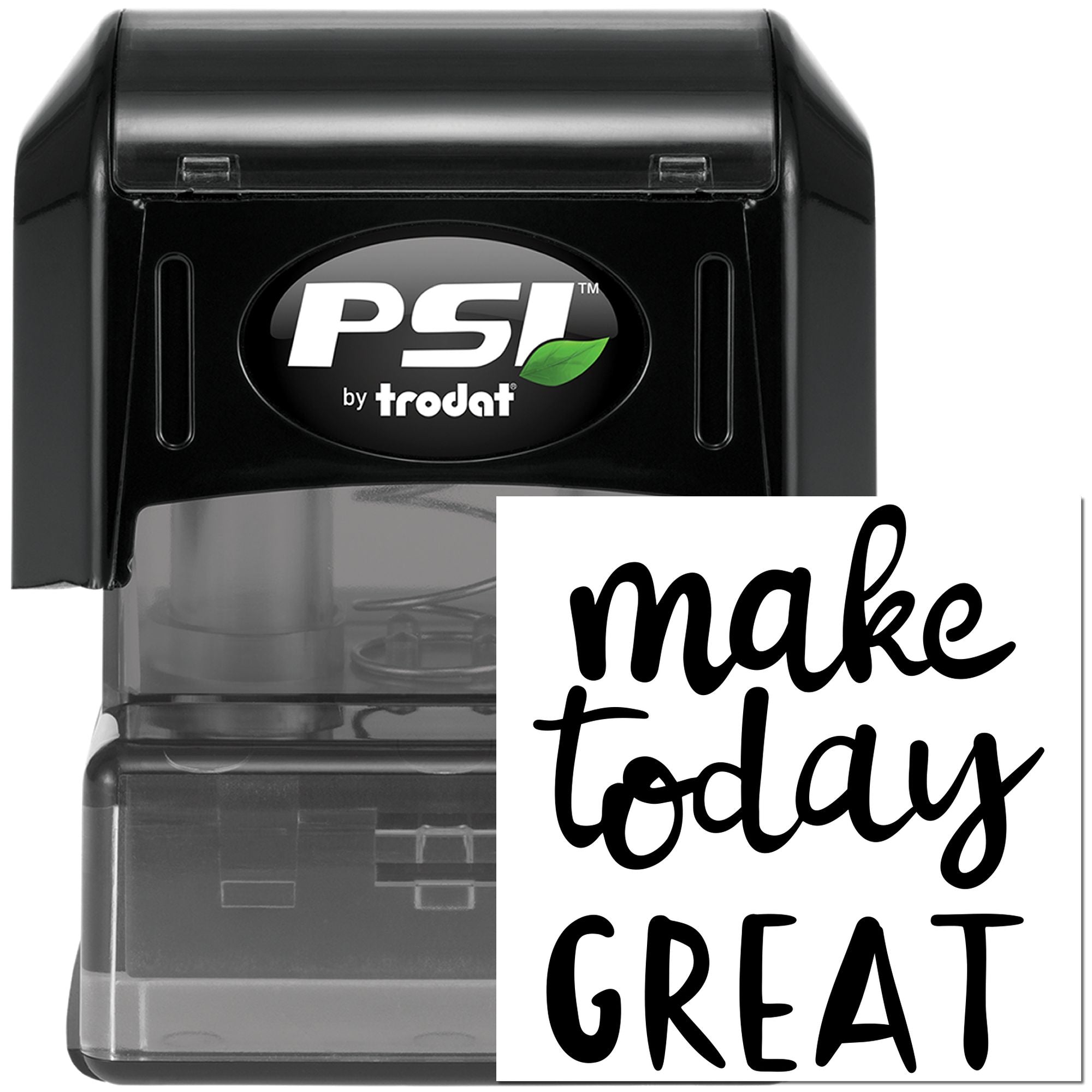 PSI by Trodat self-inking rubber stamp with make today great motivational text.