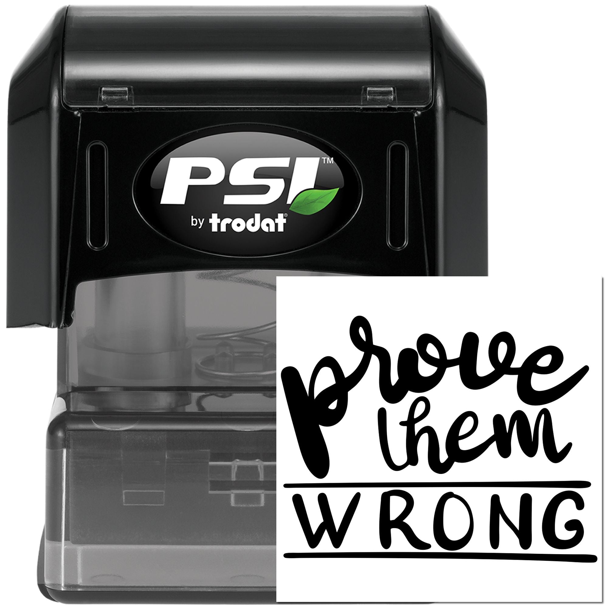 PSI by Trodat custom self-inking rubber stamp with Prove Them Wrong imprint