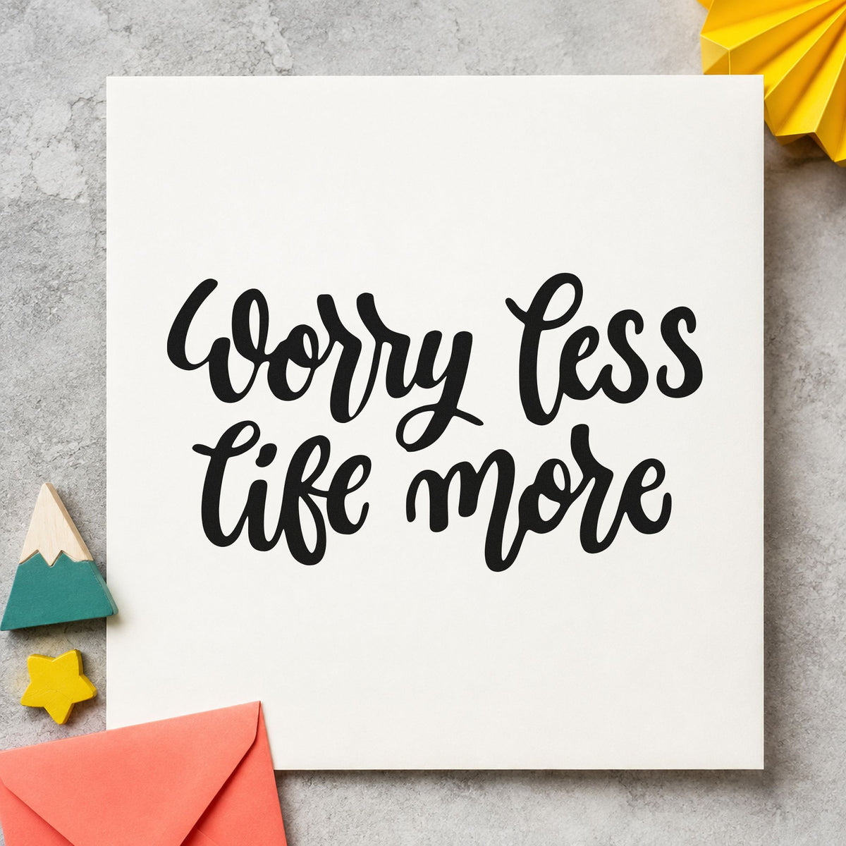 Worry Less Live More craft stamp in black ink on cardstock, an easy option for cabin album page.