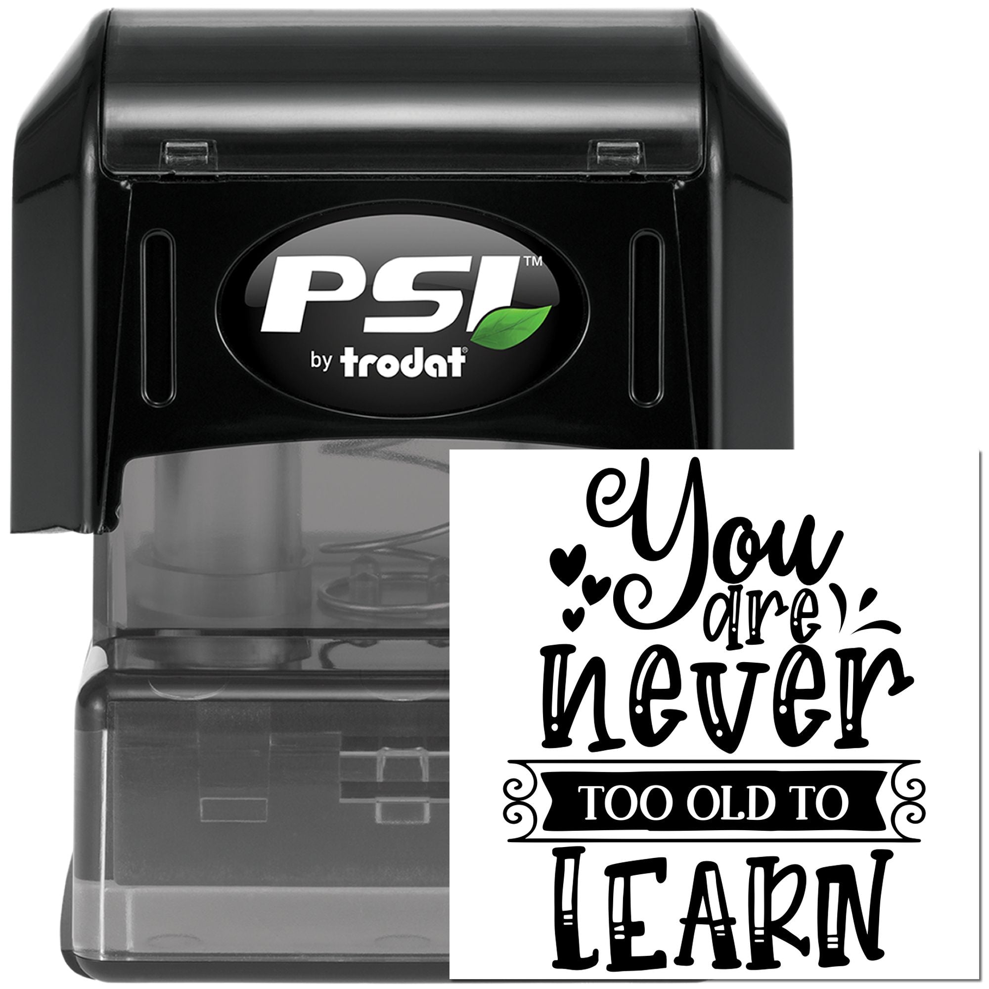 PSI by Trodat self-inking rubber stamp with You Are Never Too Old to Learn quote design