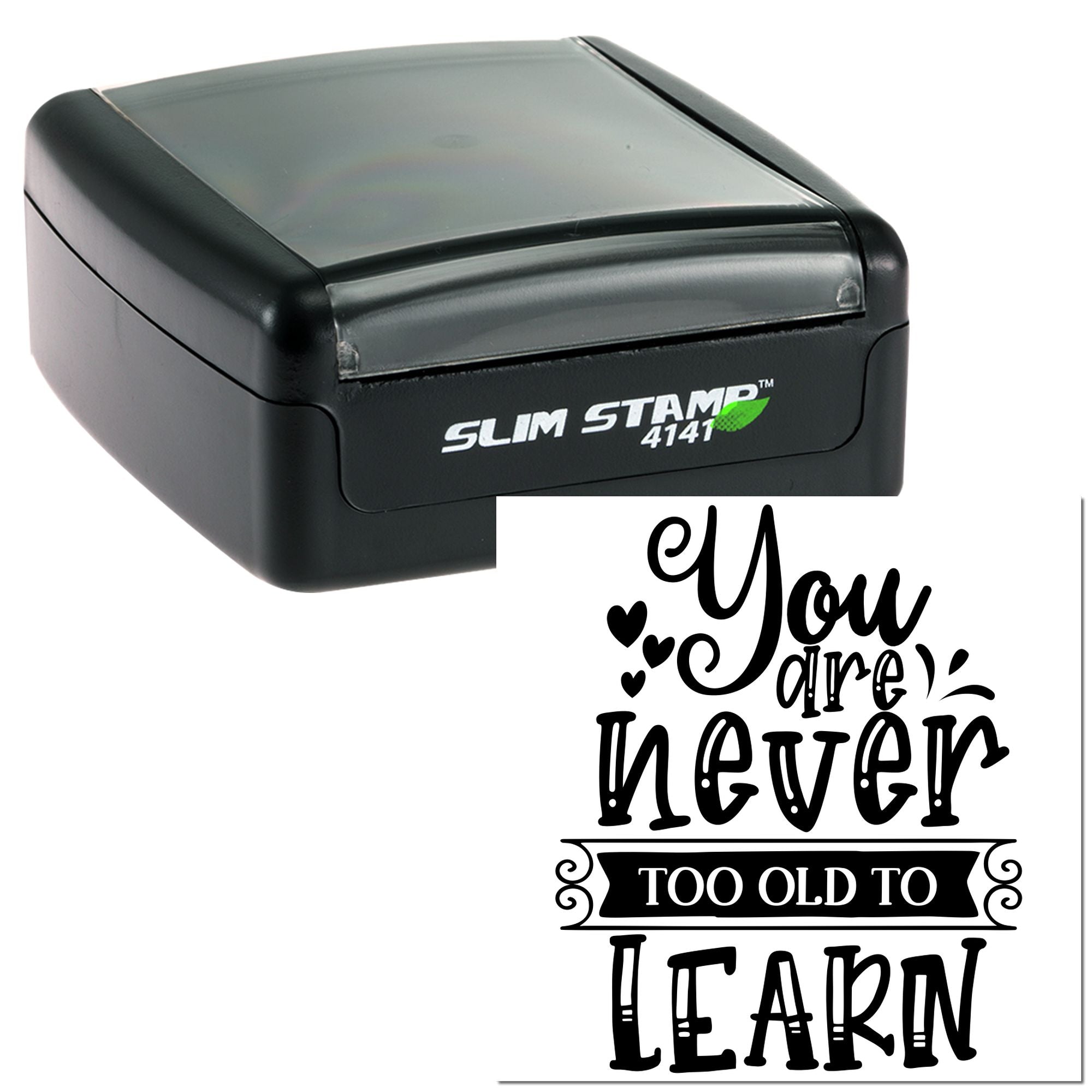 Custom Slim Stamp 4141 self-inking rubber stamp with You Are Never Too Old to Learn design.