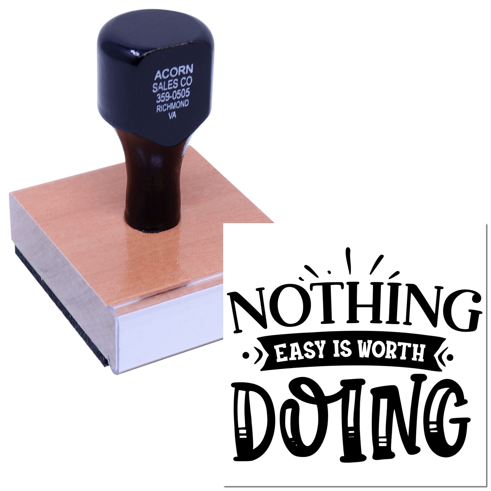 Custom rubber stamp featuring Nothing easy is worth doing on a wooden block for personalized business stamping.