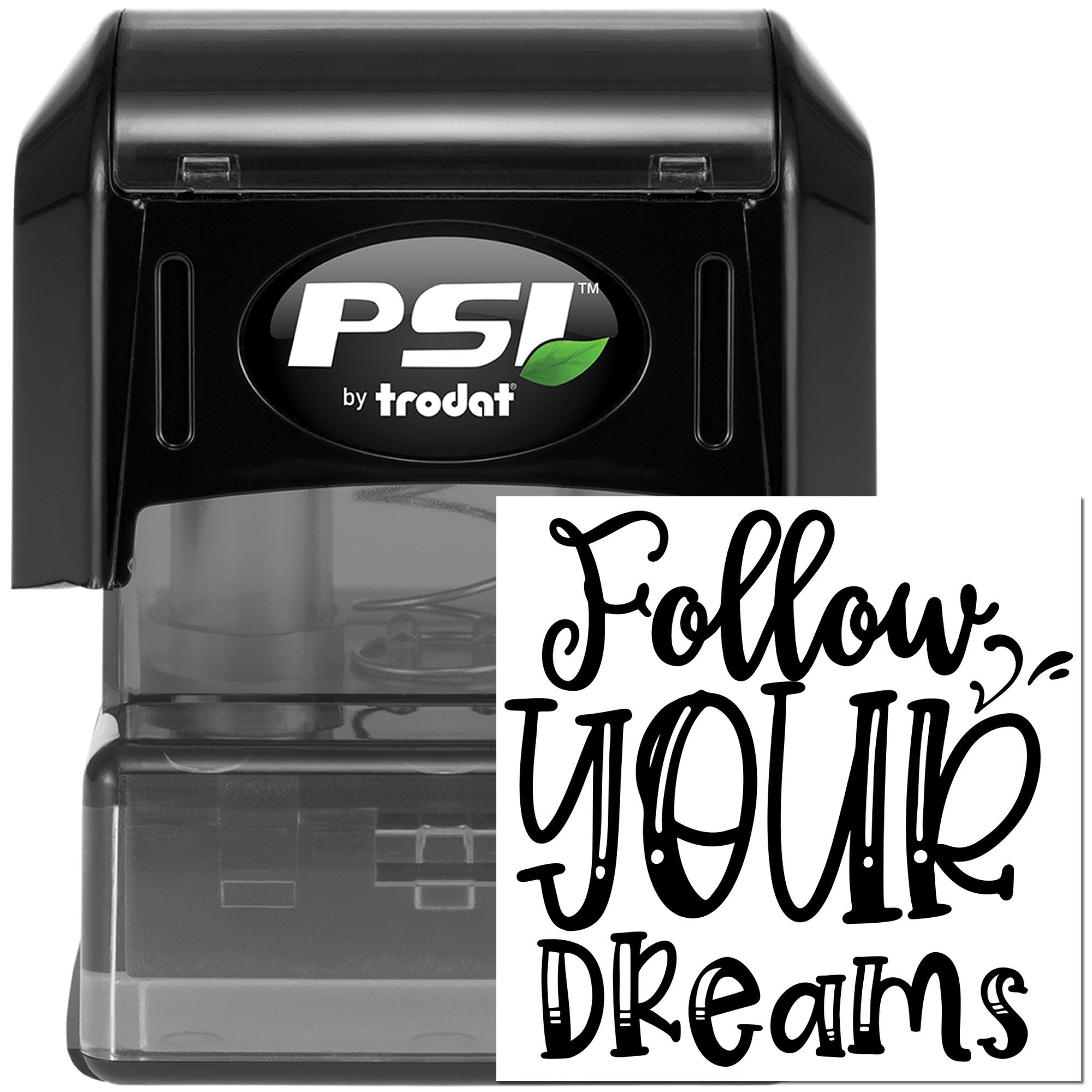 PSI by Trodat self-inking rubber stamp with custom Follow Your Dreams motivational text.