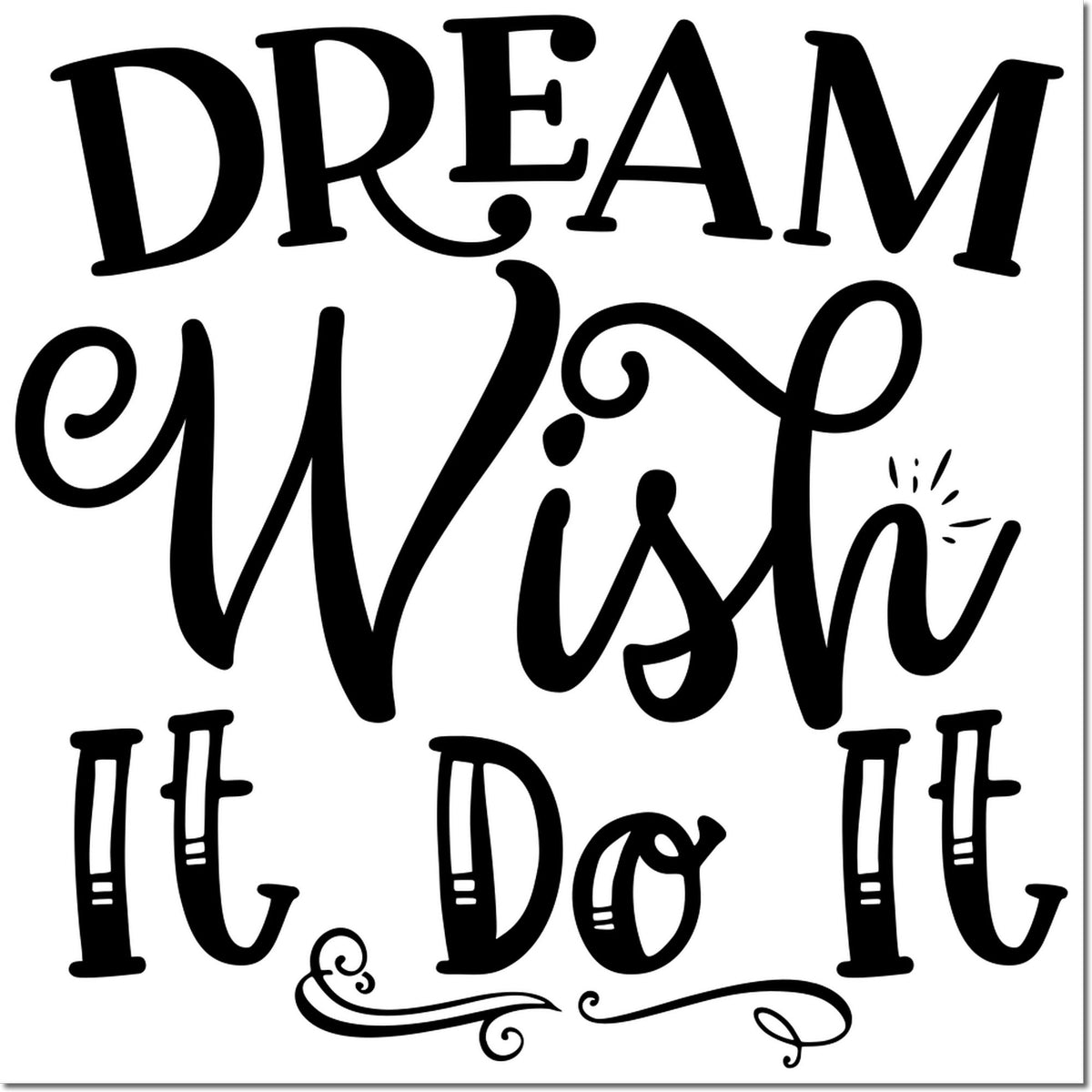 Dream Big Wish It Do It motivational rubber stamp design with decorative typography for crafting and inspirational projects