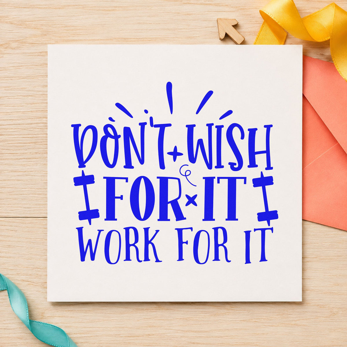 Don't Wish Work For It craft stamp in blue ink on cardstock, an easy option for ring towel printing.