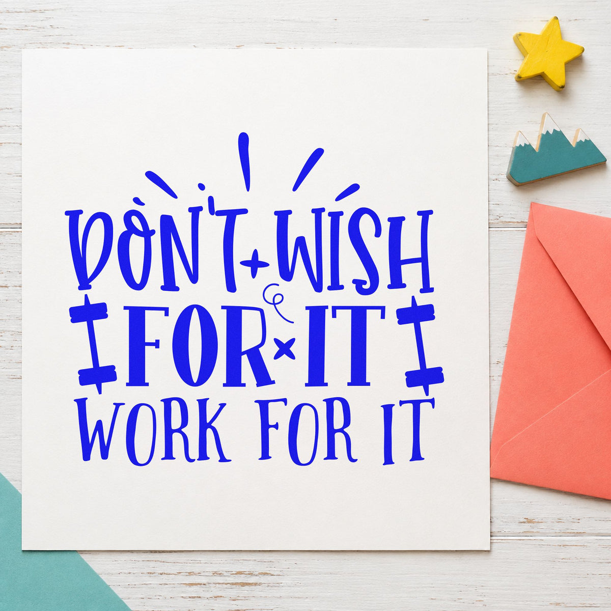 Don't Wish Work For It craft stamp imprinted in blue ink on paper, a design suited to framed gym entry.