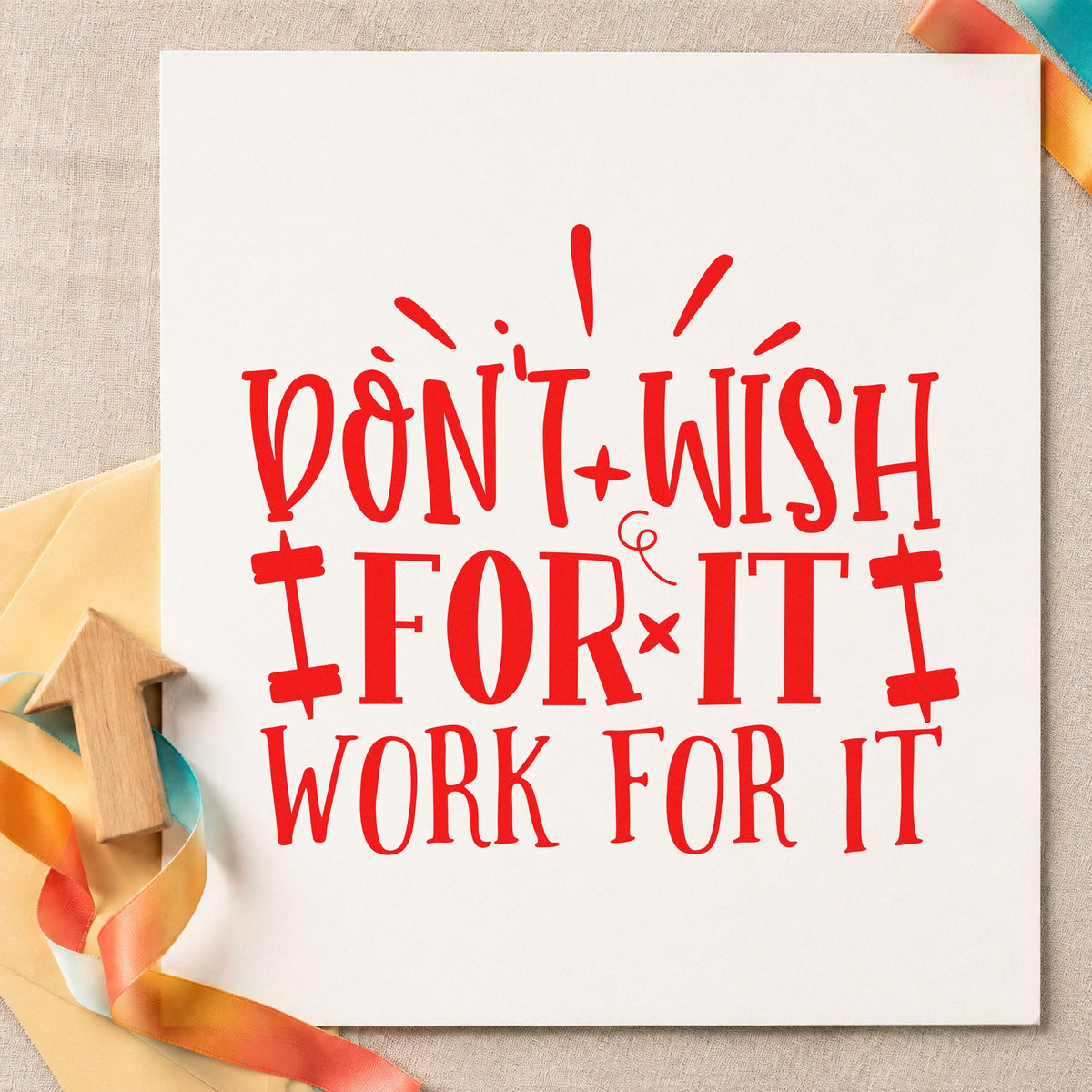 Don't Wish Work For It rubber stamp shown in red ink, stamped for projects such as rack glove labels.