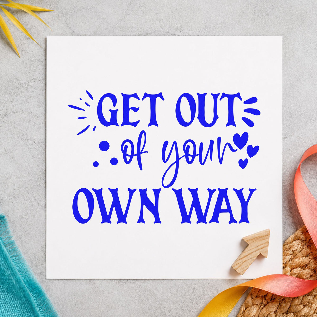 Get Out Your Own Way craft stamp in blue ink on cardstock, an easy option for desk mat printing.