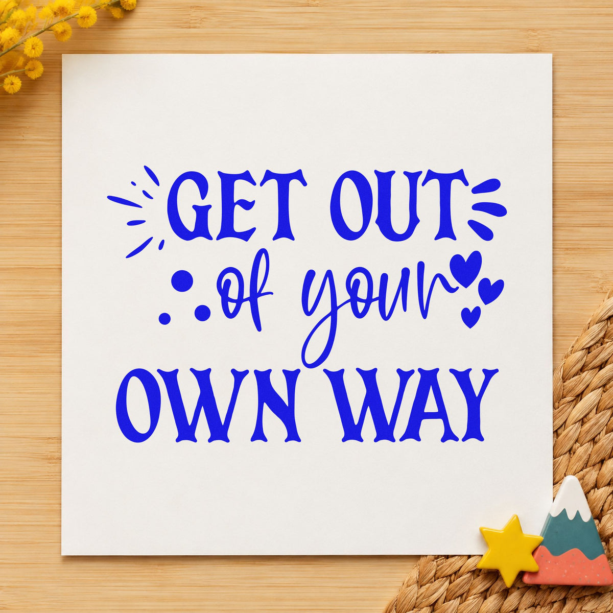 Get Out Your Own Way craft stamp imprinted in blue ink on paper, a design suited to framed writing window.