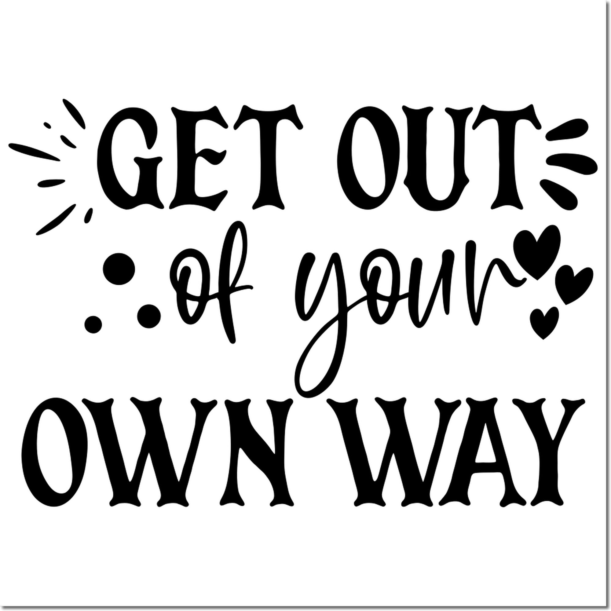 Motivational rubber stamp quote: Get Out of Your Own Way for planners, scrapbooking, and DIY crafts.