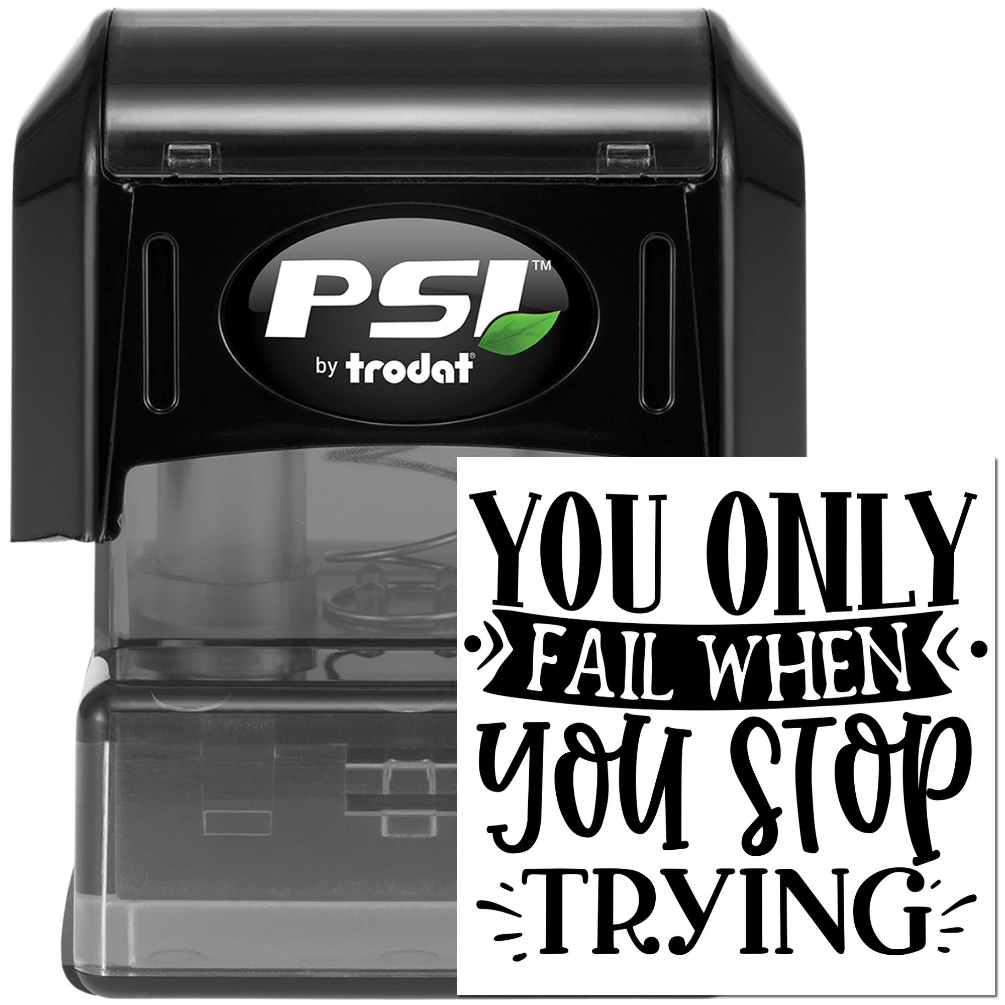 PSI by Trodat self-inking rubber stamp with motivational quote, You only fail when you stop trying.